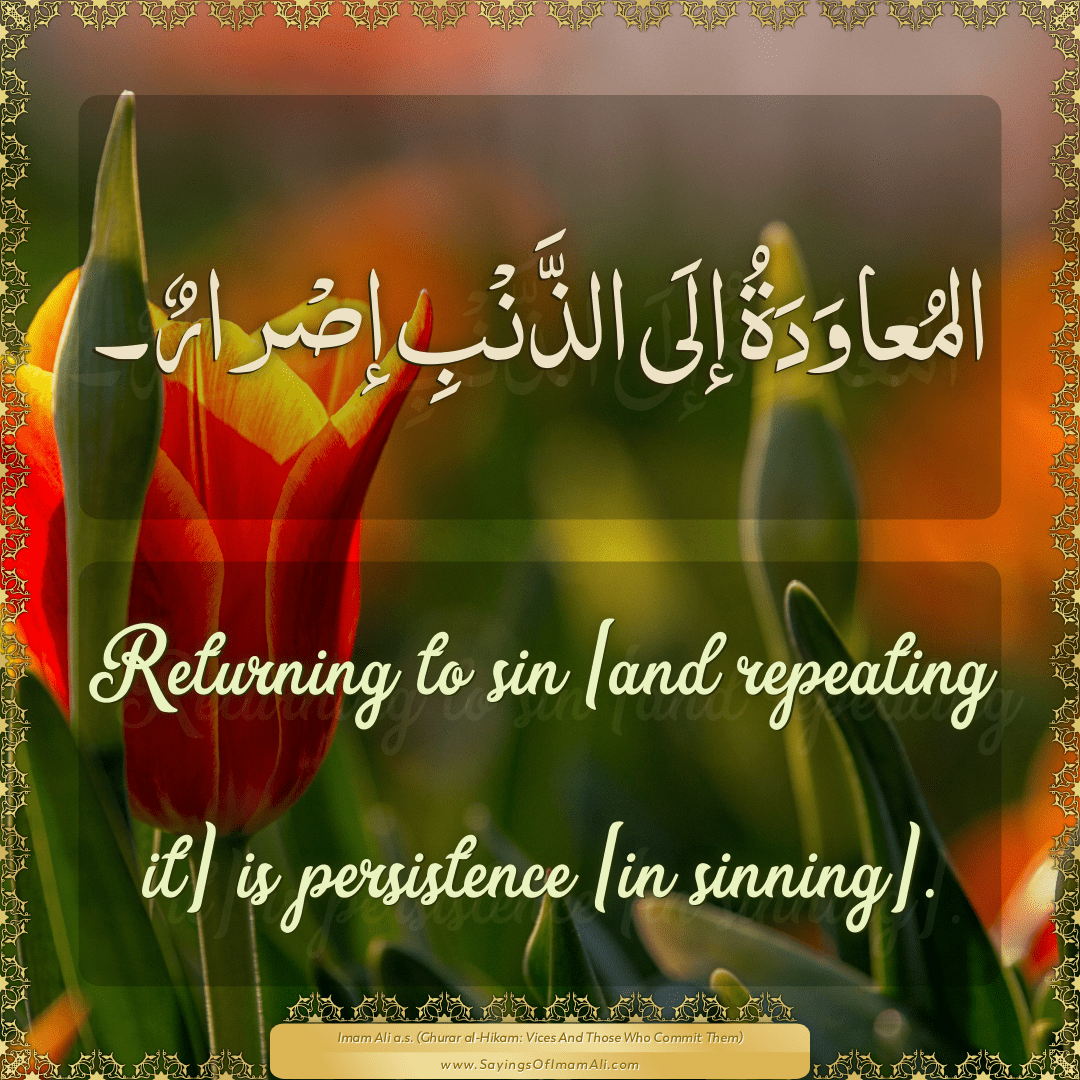 Returning to sin [and repeating it] is persistence [in sinning].